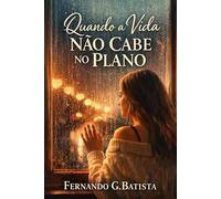 QUANDO A VIDA NÃO CABE NO PLANO