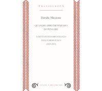 Libri Davide Miccione - Quando Abbiamo Smesso Di Pensare. Scritti Di Fenomenolog