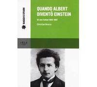 Quando Albert diventò Einstein. Gli anni italiani 1884-1902