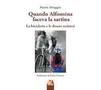 Quando Alfonsina faceva la sartina. La bicicletta e le donne torinesi