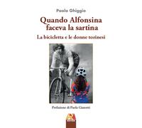 Quando Alfonsina faceva la sartina. La bicicletta e le donne torinesi - Gh...