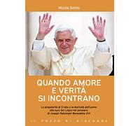Quando amore e verità si incontrano. La singolarità di Cristo e la storicità dell'uomo alla luce del Lógos nel pensiero di Joseph Ratzinger-Benedetto XVI