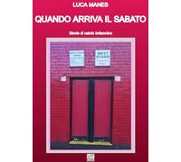 Quando arriva il sabato. Storie di calcio britannico - Manes Luca