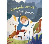 Quando arriva il temporale. Ediz. a colori