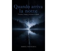 Quando arriva la notte: Trauma, tempo e scissione in Dark: 2