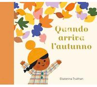 Quando arriva l'autunno. Ediz. a colori