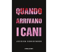 Quando Arrivano I Cani - Jessica Schiefauer - 2022