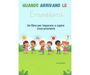 Quando arrivano le emozioni: Impariamo a riconoscere ciò che sentiamo