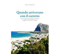 Quando arrivavano con il carretto. Storie di paesani, pellegrini, turisti e luoghi di San Vito Lo Capo