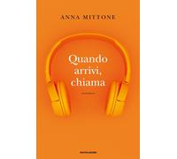 Quando arrivi, chiama - Mittone Anna