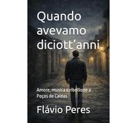 Quando avevamo diciott’anni: Amore, musica e ribellione a Poços de Caldas
