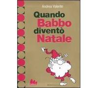 Quando Babbo diventò Natale. Ediz. illustrata