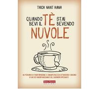 Quando bevi il tè, stai bevendo nuvole - Nhat Hanh Thich
