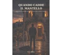 Quando cadde il mantello: La storia di un figlio che perse il suo eroe e trovò se stesso