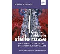 Quando caddero le stelle rosse di Rosella Simone - Milieu, 2022