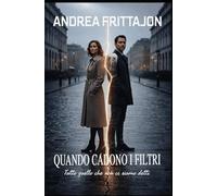 Quando cadono i filtri: Tutto quello che non ci siamo detti