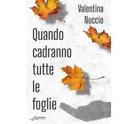 Quando cadranno tutte le foglie