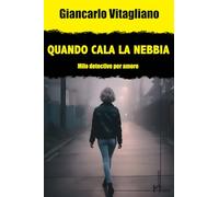 Quando cala la nebbia. Milo. Detective per amore - Vitagliano Giancarlo