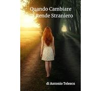 Quando Cambiare Ti Rende Straniero