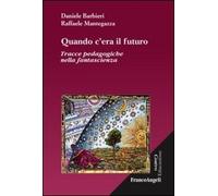 Quando c'era il futuro. Tracce pedagogiche nella fantascienza