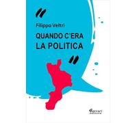 Quando c'era la politica - Veltri Filippo