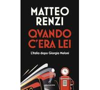 Quando c'era lei. L'Italia dopo Giorgia Meloni