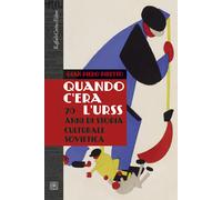 Quando C'Era L'URSS. 70 Anni Di Storia Culturale Sovietica - Gian Piero Piretto