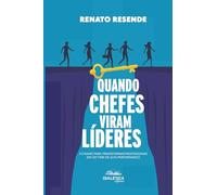 Quando Chefes Viram Líderes: 3 Chaves para transformar profissionais em um time de alta performance