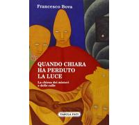 Quando Chiara ha perduto la luce. La chiesa dei misteri e delle calle