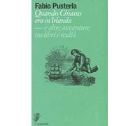 Quando Chiasso era in Irlanda. E altre avventure tra libri e realtà