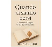 QUANDO CI SIAMO PERSI: Il tempo non spegne ciò che il cuore ricorda