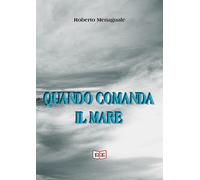 Quando comanda il mare di Roberto Menaguale, 2019, Eee-edizioni Esordienti