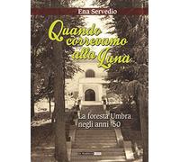 Quando correvamo alla luna. La foresta umbra negli anni '50