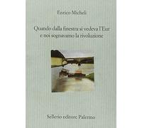 Quando dalla finestra si vedeva l'Eur e noi sognavamo la rivoluzione