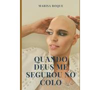 Quando Deus me segurou no colo