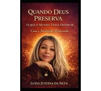 Quando Deus preserva o que o mundo tenta destruir: cura e identidade restaurada