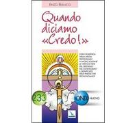 Quando diciamo «Credo!». Ogni domenica a messa professiamo la verità di fede. Ma conosciamo il significato delle parole?