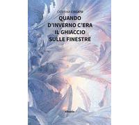 Quando d'inverno c'era il ghiaccio sulle finestre