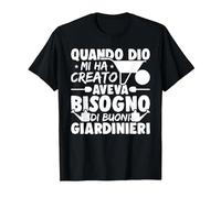 Quando Dio Mi Ha Creato Aveva Bisogno di Buoni Giardinieri Maglietta, Uomo, Nero, M