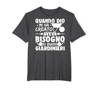 Quando Dio Mi Ha Creato Aveva Bisogno di Buoni Giardinieri Maglietta, Uomo Taglie Grandi, Grigio Scuro, 2X Tall