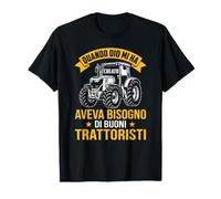 Quando Dio Mi ha Creato aveva Bisogno di buoni trattoristi Maglietta