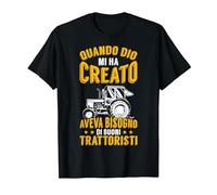 Quando Dio Mi Ha Creato Aveva Bisogno di Buoni Trattoristi. Maglietta, Uomo, Nero, 5XL