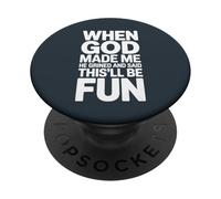 Quando Dio mi ha creato, questa sarà una divertente dichiarazione umoristica PopSockets PopGrip Adesivo