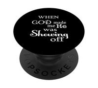 Quando Dio mi ha creato, stava solo mostrando un divertente umorismo dicendo PopSockets PopGrip Adesivo