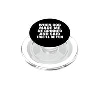 Quando Dio mi ha fatto, è grinciato e ha detto che sarà divertente PopSockets PopGrip per MagSafe