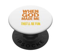 Quando Dio mi ha fatto, Grinned e disse divertente sarcastico detto PopSockets PopGrip Adesivo