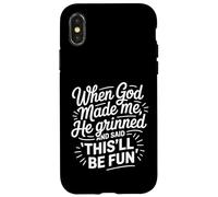 Quando Dio mi ha fatto, ha grinato e ha detto che sarà divertente Custodia per iPhone X/XS