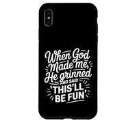 Quando Dio mi ha fatto, ha grinato e ha detto che sarà divertente Custodia per iPhone XS Max