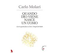 Libri Carlo Molari - Quando Dio Viene Nasce Un Uomo. Con Lo Sguardo Fisso Su Ges