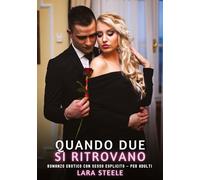 Quando Due si Ritrovano: Romanzo Erotico con Sesso Esplicito - per Adulti: 386